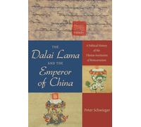 The Dalai Lama and the Emperor of China: A Political History of the Tibetan Institution of Reincarnation