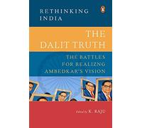 The Dalit Truth (Rethinking India series): The Battles for Realizing Ambedkar's Vision