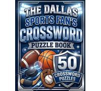 The Dallas Sports Fan's Crossword Puzzle Book: 50 Puzzles for Adults Featuring Texas Baseball, Football, Basketball, and Hockey Trivia