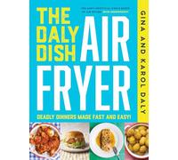 The Daly Dish AirFryer: Deadly Dinners Made Fast and Easy
