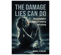 The Damage Lies Can Do: The psychological legacy of targeting and bullying