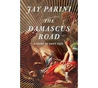 The Damascus Road: A Novel of Saint Paul