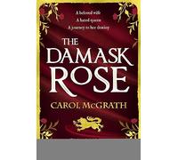 The Damask Rose: The enthralling historical novel: The friendship of a queen of England comes at a price . . . (The Rose Trilogy)