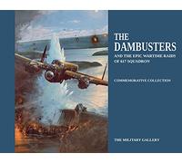 The Dambusters: And the Epic Wartime Raids of 617 Squadron (Commemorative Collection)