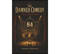 The Damned Comedy: A Play in Four Acts with Epilogue