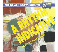 The Damon Brown Quintet - Damon Brown, Ray Hendersen: A Rhythm Indicative