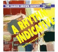 The Damon Brown Quintet - Damon Brown, Ray Hendersen: A Rhythm Indicative