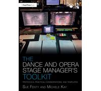 The Dance and Opera Stage Manager's Toolkit : Protocols, Practical Considerations, and Templates
