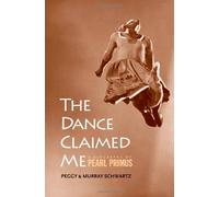 The Dance Claimed Me: A Biography of Pearl Primus