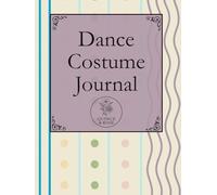 The Dance Costume Journal Pretty Swirls: Track Fittings, Alterations, Accessories, Photos, and Performance Memories for Ballet, Recitals, Competitions, and Exams
