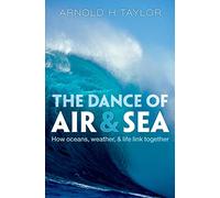 The Dance of Air and Sea: How oceans, weather, and life link together