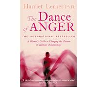 The Dance of Anger : A Woman’s Guide to Changing the Pattern of Intimate Relationships