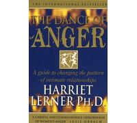 The Dance of Anger: A Woman's Guide to Changing the Pattern of Intimate Relationships by Harriet G Lerner (2004) Paperback