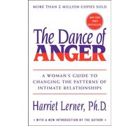 The Dance of Anger: A Woman's Guide to Changing the Patterns of Intimate Relationships