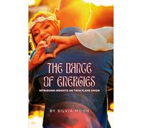 The Dance of Energies: Intriguing Insights on Twin Flame Union: 6 (Trending Twin Flame Topics)
