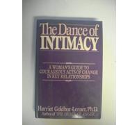 The Dance of Intimacy: A Woman's Guide to Courageous Acts of Change in Key Relationships