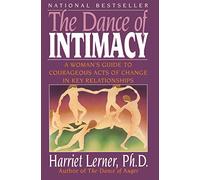 The Dance of Intimacy: A Woman's Guide to Courageous Acts of Change in Key Relationships (Paperback)