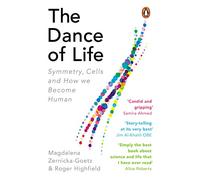 The Dance of Life: Symmetry, Cells and How We Become Human