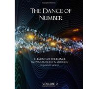 The Dance of Number: Elements of the Dance - Becoming Proficient in Arithmetic Volume 2 (The Dance of Number: Part 1)