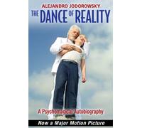 The Dance of Reality: A Psychomagical Autobiography