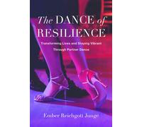 The Dance of Resilience : Transforming Lives and Staying Vibrant Through Partner Dance