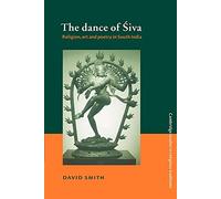 The Dance of Siva: Religion, Art and Poetry in South India: 7 (Cambridge Studies in Religious Traditions, Series Number 7)