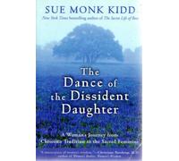 The Dance of the Dissident Daughter: A Woman's Journey from Christian Tradition to the Sacred Feminine