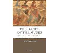 The Dance of the Muses: Choral Theory and Ancient Greek Poetics