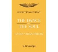 The Dance of the Soul: Gayan, Vadan, Nirtan: Gayan, Vadan, Nritan (Sufi Sayings)