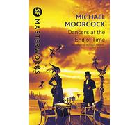 The Dancers at the End of Time (S.F. Masterworks) – Gollancz