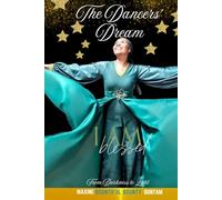 The Dancers’ Dream: From Darkness To Light