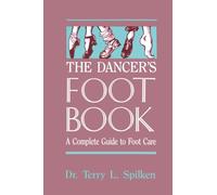 The Dancer's Foot Book: A Complete Guide to Foot Care (Dance Horizons Book)