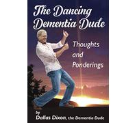 The Dancing Dementia Dude: Thoughts and Ponderings
