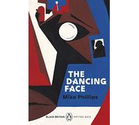 The Dancing Face: A collection of rediscovered works celebrating Black Britain curated by Booker Prize-winner Bernardine Evaristo: 6 (Black Britain: Writing Back, 6)