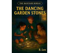The Dancing Garden Stones (The Backyard Bureau)