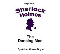The Dancing Men: Sherlock Holmes in Large Print: Volume 29