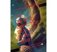 The Dancing Saint: The Story of Bulleh Shah: A Novel of Sufi Fire, Love, and Breath Across Time