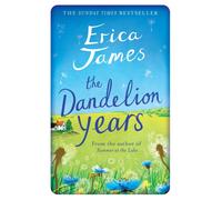 The Dandelion Years : From wartime Bletchley to a modern day Suffolk village, an enthralling tale of friendship and love