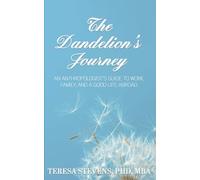 The Dandelion's Journey: An Anthropologist’s Guide to Work, Family, Career, and a Good Life Abroad