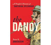 The Dandy: A People's History of Sartorial Splendour