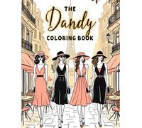 The Dandy Coloring Book: Fashion Coloring Book for Women and Girls with 50 Unique Outfits, Accessories, and Chic Designs to Color and Relax. (Fashion Coloring Books)
