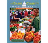 The Dane County Farmers' Market: A Personal History (Wisconsin)
