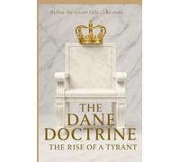 The Dane Doctrine: The Rise of a Tyrant