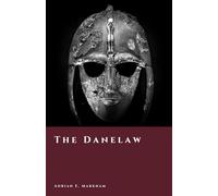 The Danelaw: Vikings and the Shaping of England (The Story of Denmark)