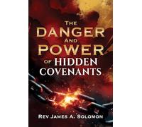 THE DANGER and POWER of HIDDEN COVENANTS: 0