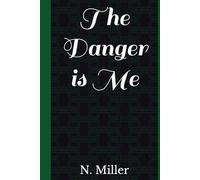 The Danger is Me