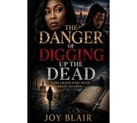 The Danger of Digging Up the Dead: Some Graves Were Never Meant to Be Opened