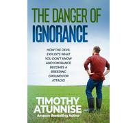 The Danger of Ignorance: How the Devil Exploits What You Don’t Know and How Ignorance Becomes a Breeding Ground for Attacks