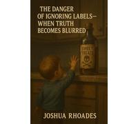 The Danger of Ignoring Labels: When Truth Becomes Blurred