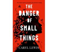 The Danger of Small Things : The YA debut from an award-winning and bestselling Welsh storyteller